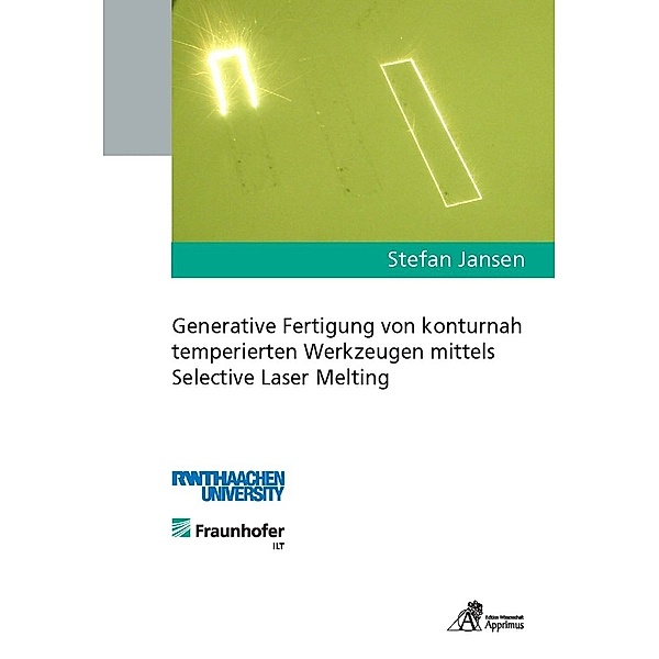 Generative Fertigung von konturnah temperierten Werkzeugen mittels Selective Laser Melting, Stefan Jansen