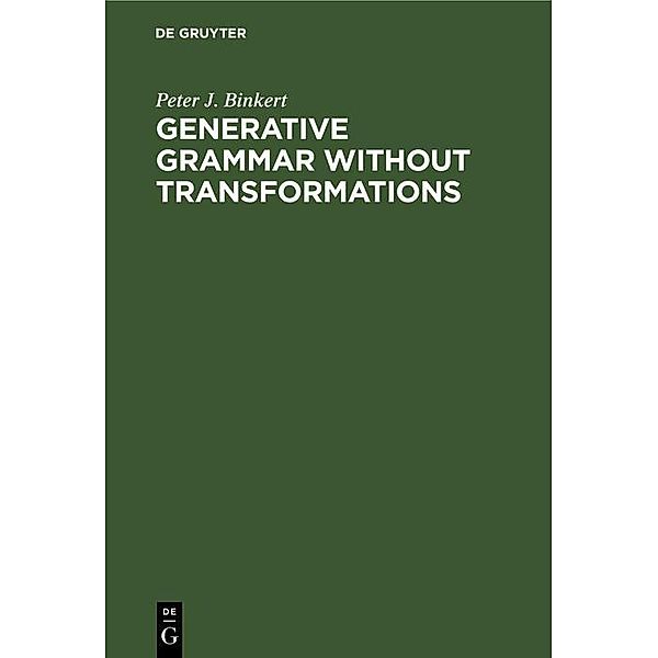 Generative Grammar without Transformations, Peter J. Binkert