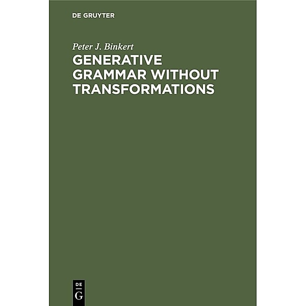 Generative Grammar without Transformations, Peter J. Binkert