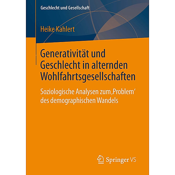 Generativität und Geschlecht in alternden Wohlfahrtsgesellschaften, Heike Kahlert