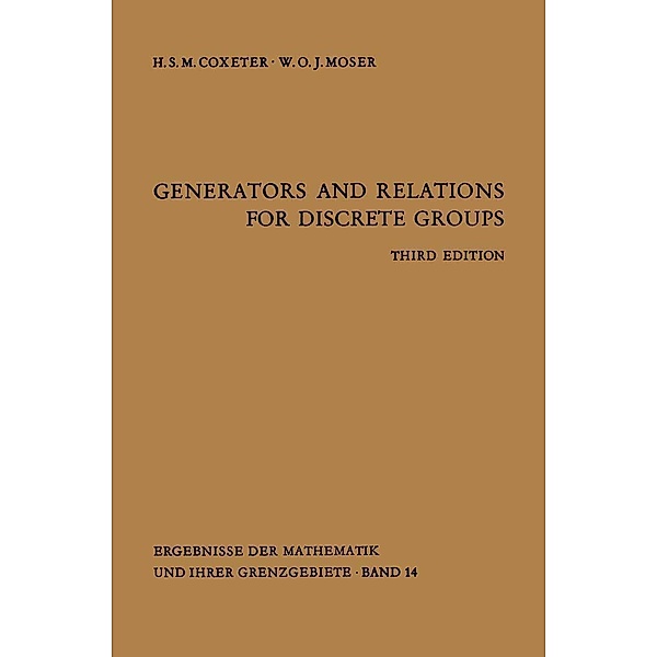 Generators and Relations for Discrete Groups / Ergebnisse der Mathematik und ihrer Grenzgebiete. 2. Folge Bd.14, Harold S. M. Coxeter, W. O. J. Moser