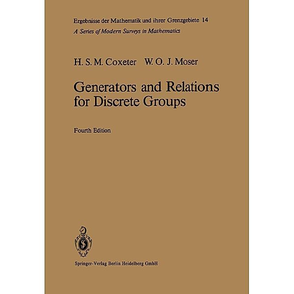 Generators and Relations for Discrete Groups / Ergebnisse der Mathematik und ihrer Grenzgebiete. 2. Folge Bd.14, Harold S. M. Coxeter, William O. J. Moser