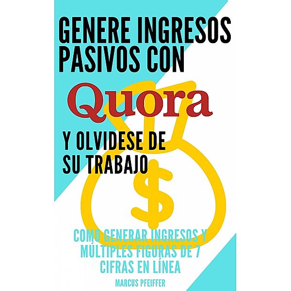 Genere ingresos pasivos con quora, Marcus Pfeiffer