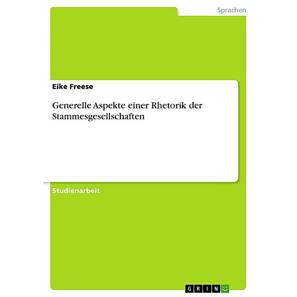 Generelle Aspekte einer Rhetorik der Stammesgesellschaften, Eike Freese