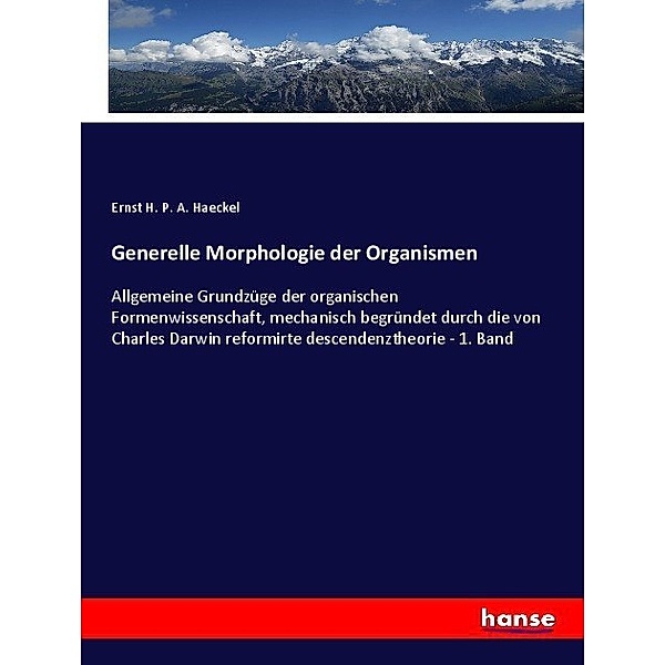 Generelle Morphologie der Organismen, Ernst Heinrich Philipp August Haeckel