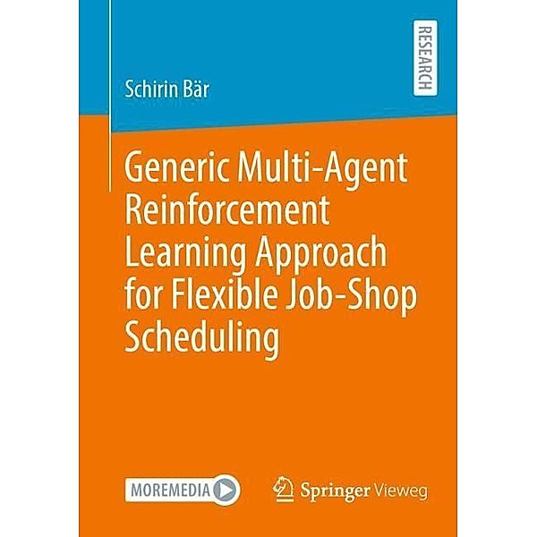 Generic Multi-Agent Reinforcement Learning Approach for Flexible Job-Shop Scheduling, Schirin Bär