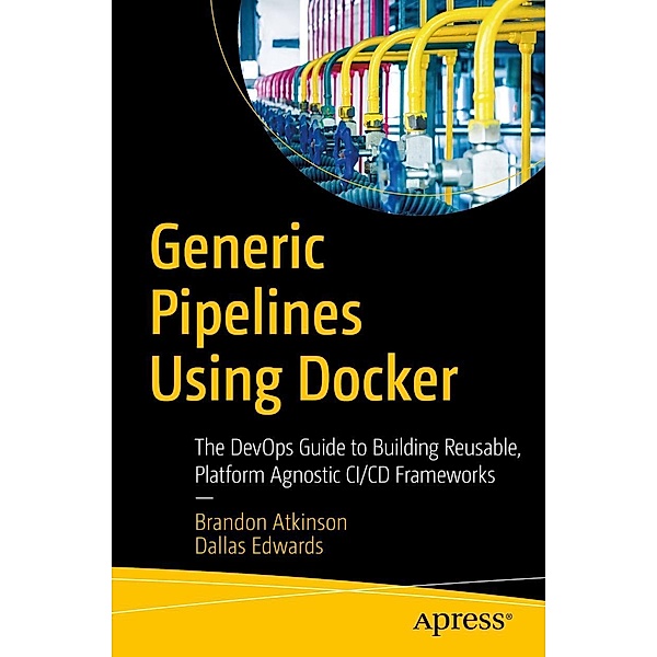 Generic Pipelines Using Docker, Brandon Atkinson, Dallas Edwards