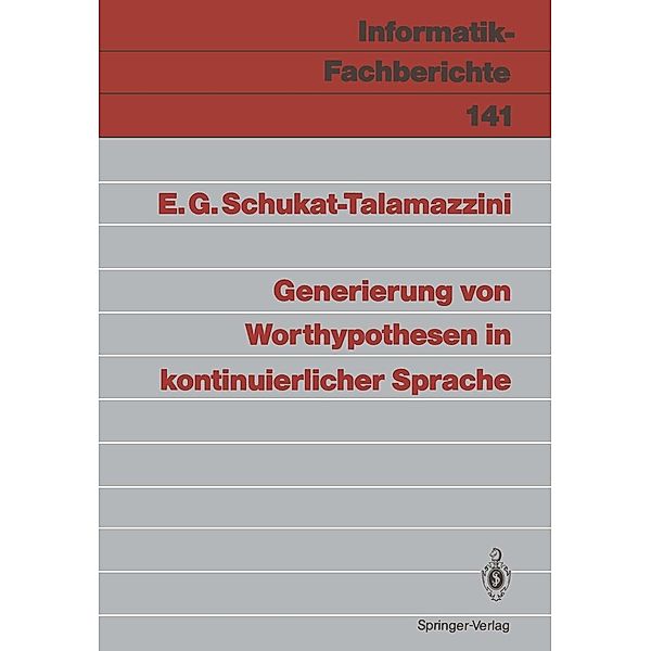 Generierung von Worthypothesen in kontinuierlicher Sprache / Informatik-Fachberichte Bd.141, Ernst G. Schukat-Talamazzini