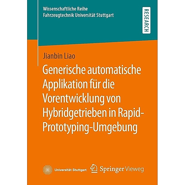 Generische automatische Applikation für die Vorentwicklung von Hybridgetrieben in Rapid-Prototyping-Umgebung / Wissenschaftliche Reihe Fahrzeugtechnik Universität Stuttgart, Jianbin Liao