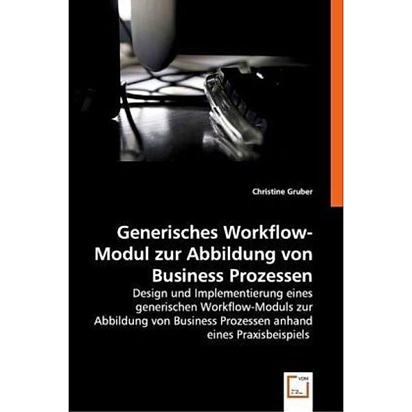 Generisches Workflow-Modul zur Abbildung von Business Prozessen, Christine Gruber