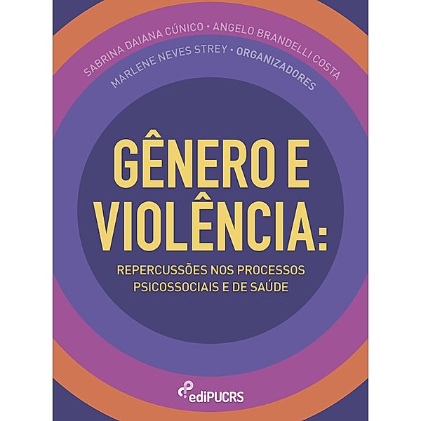Gênero e Violência: Repercussões nos processos psicossociais e de saúde, Angelo Brandelli Costa, Marlene Neves Strey, Sabrina Daiana Cúnico
