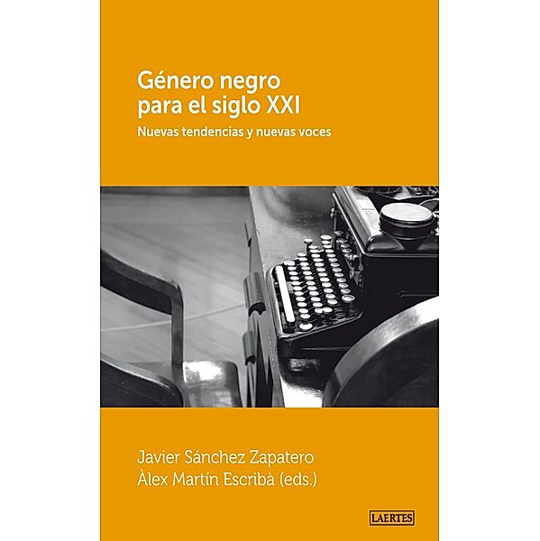 Género negro para el siglo XXI / Laertes Bd.105, Javier Sánchez Zapatero, Àlex Martín Escribà