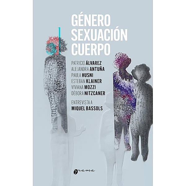 Género, sexuación, cuerpo, Patricio Alvarez Bayon, Alejandra Antuña, Paula Husni, Esteban Klainer, Viviana Mozzi, Debora Nitzcaner