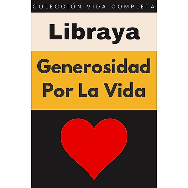 Generosidad Por La Vida (Colección Vida Completa, #32) / Colección Vida Completa, Libraya