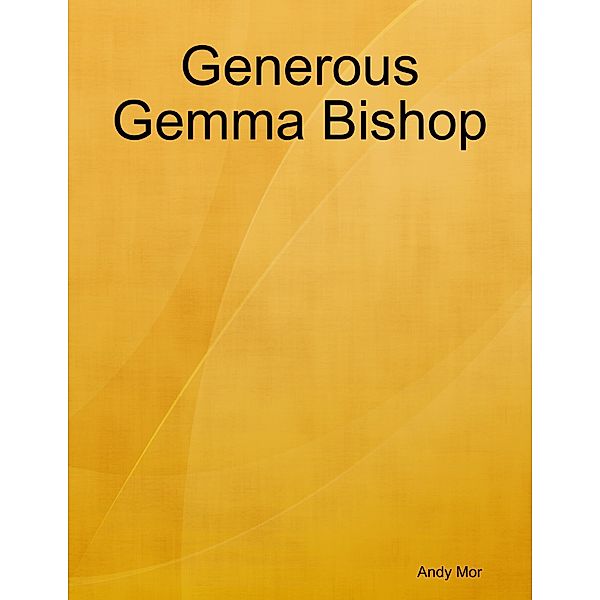 Generous Gemma Bishop, Andy Mor