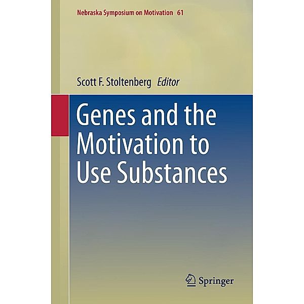 Genes and the Motivation to Use Substances / Nebraska Symposium on Motivation Bd.61