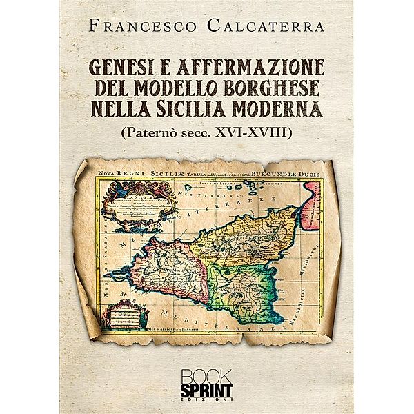 Genesi e affermazione del modello borghese nella Sicilia moderna, Francesco Calcaterra