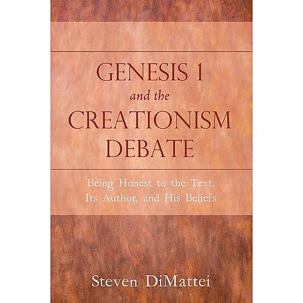 Genesis 1 and the Creationism Debate, Steven Dimattei