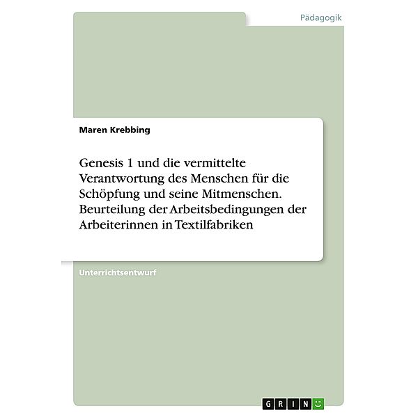 Genesis 1 und die vermittelte Verantwortung des Menschen für die Schöpfung und seine Mitmenschen. Beurteilung der Arbeit, Maren Krebbing