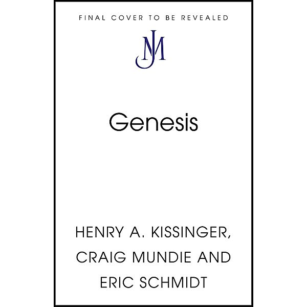 Genesis, Eric Schmidt, Henry A. Kissinger, Craig Mundie