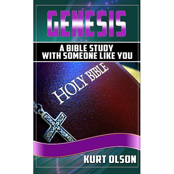 Genesis (A Bible Study With Someone Like You) / A Bible Study With Someone Like You, Kurt Olson
