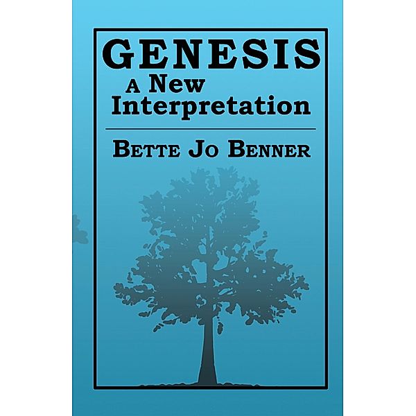 Genesis a New Interpretation, Bette Jo Benner