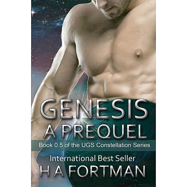 Genesis: A Prequel (The UGS Constellation Series, #0.5), Ha Fortman