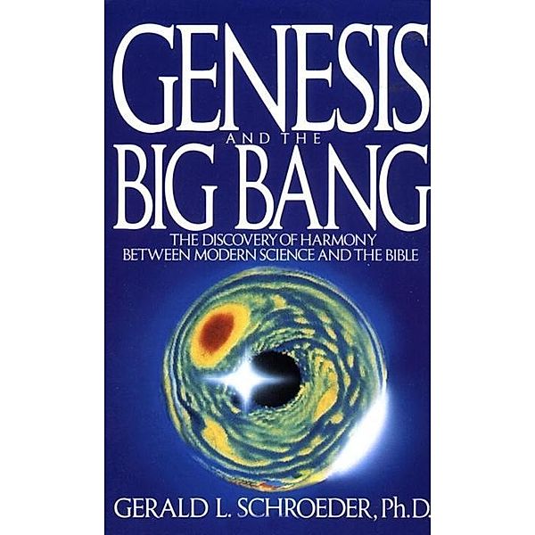 Genesis and the Big Bang Theory, Gerald Schroeder