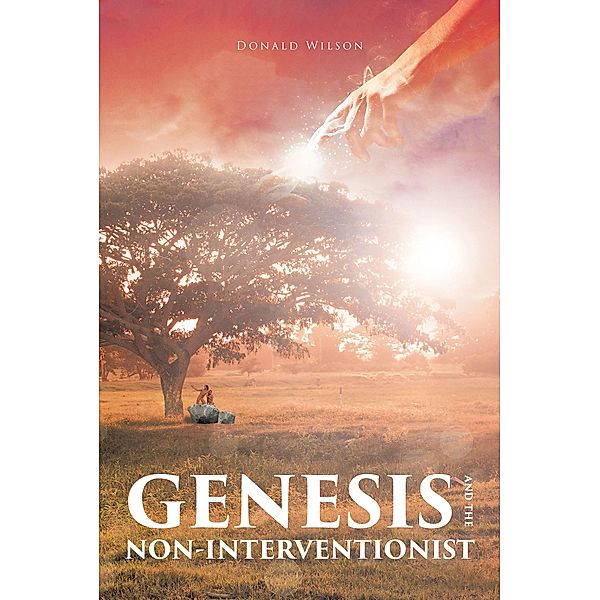 GENESIS AND THE NON-INTERVENTIONIST / Covenant Books, Inc., Donald Wilson