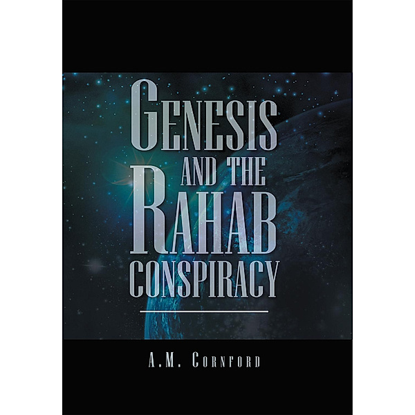 Genesis and the Rahab Conspiracy, A.M. Cornford