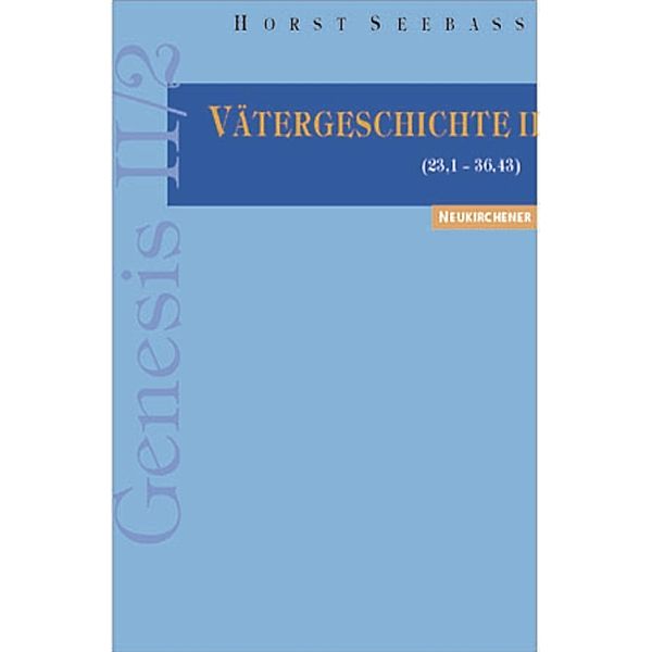 Genesis: Bd.2/2 Vätergeschichte, Horst Seebass