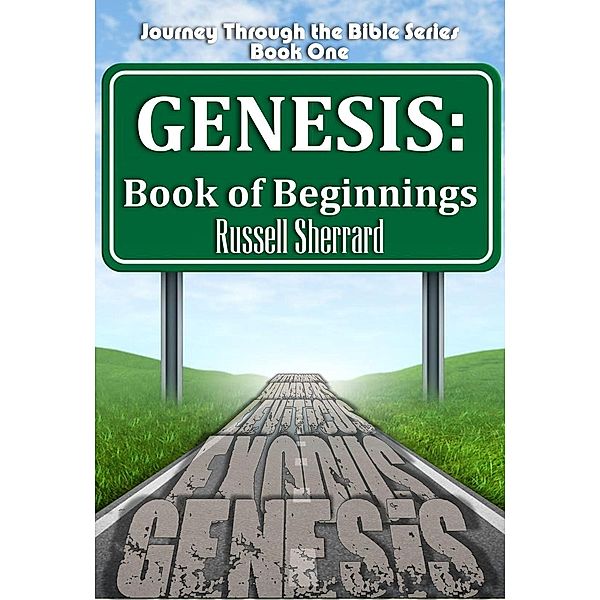 Genesis: Book of Beginnings (Journey Through the Bible, #1), Russell Sherrard