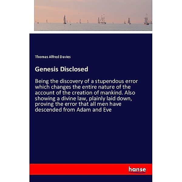 Genesis Disclosed, Thomas Alfred Davies