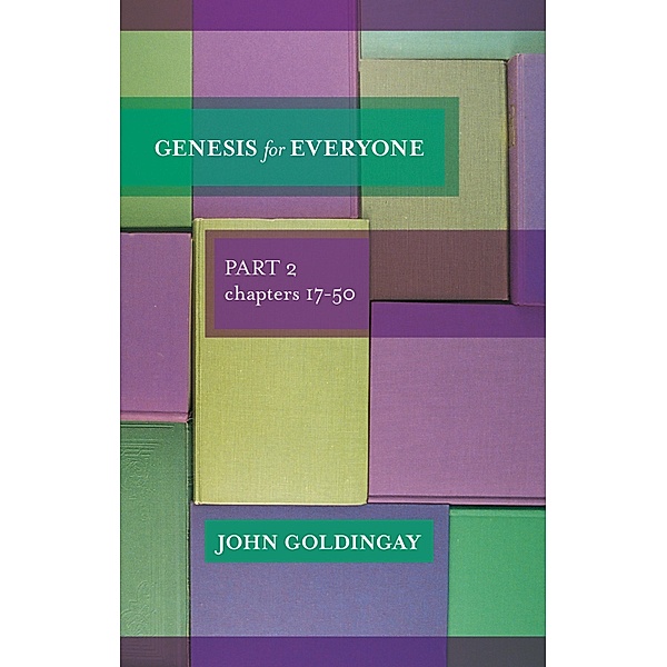 Genesis For Everyone, Part 2 chapter 17-50 / Old Testament for Everyone Bd.0, John Goldingay