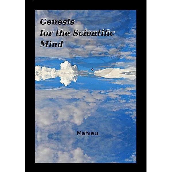 Genesis for the Scientific Mind, Brian Mahieu