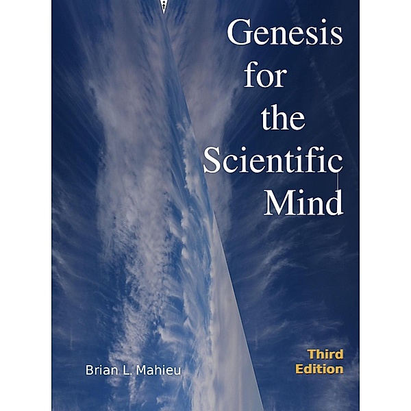 Genesis for the Scientific Mind 3rd Edition, Brian Mahieu