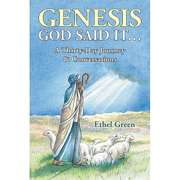 Genesis God Said It… a Thirty- Day Journey & Conversations, Ethel Green