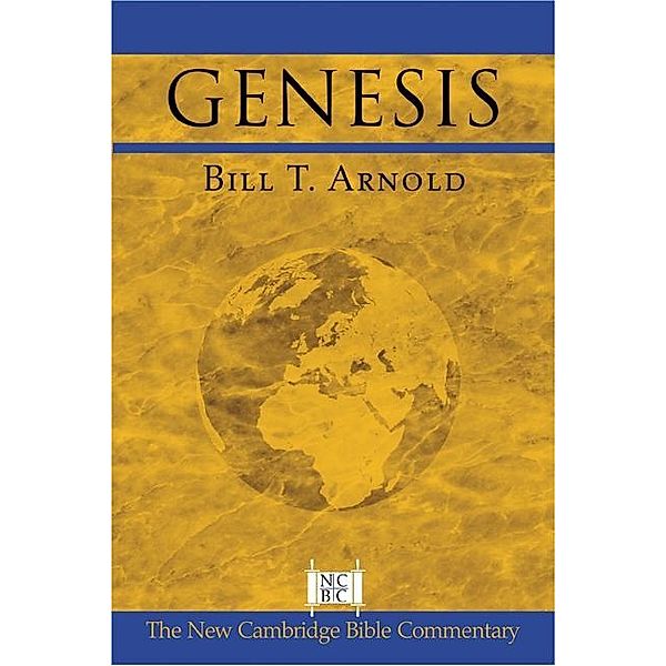 Genesis / New Cambridge Bible Commentary, Bill T. Arnold