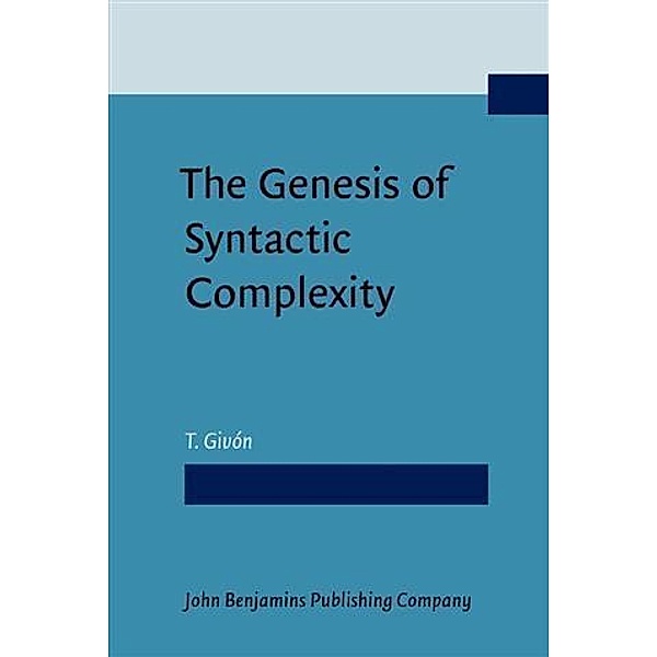 Genesis of Syntactic Complexity, T. Givon