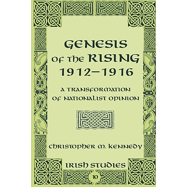 Genesis of the Rising 1912-1916 / Irish Studies Bd.10, Christopher M. Kennedy