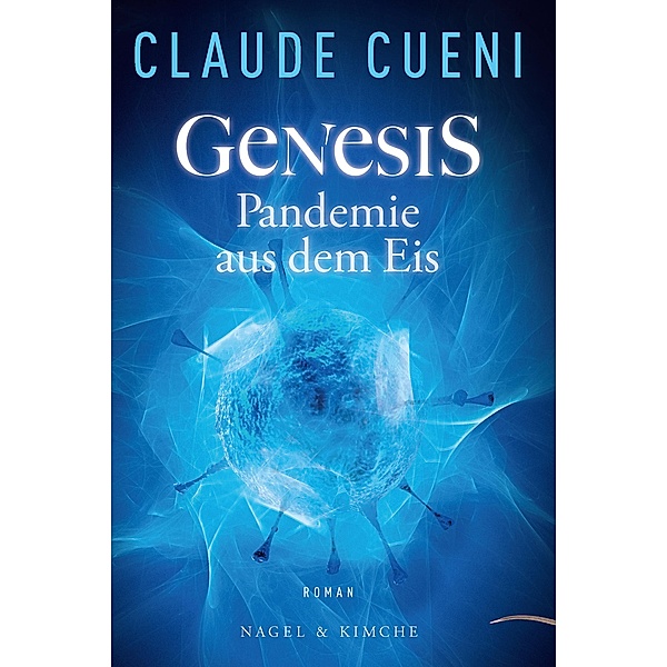 Genesis - Pandemie aus dem Eis, Claude Cueni