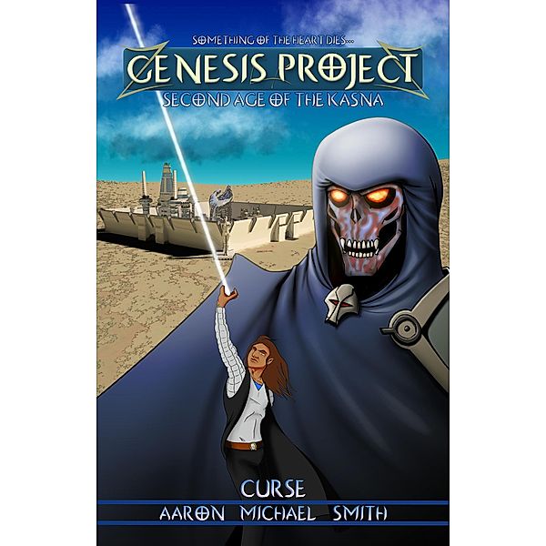 GENESIS PROJECT: Second Age of the Kasna: Curse, Aaron Michael Smith