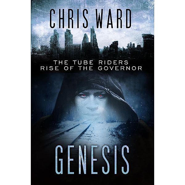 Genesis: The Rise of the Governor (The Tube Riders, #5) / The Tube Riders, Chris Ward