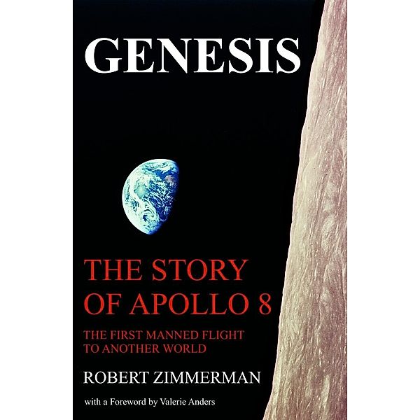 Genesis: The Story of Apollo 8: The First Manned Mission to Another World, Robert Zimmerman