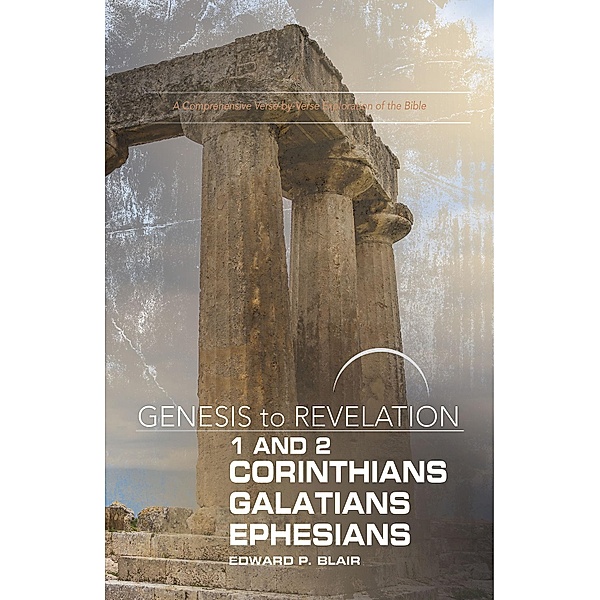 Genesis to Revelation: 1-2 Corinthians, Galatians, Ephesians Participant Book / Genesis to Revelation series, Edward P. Blair