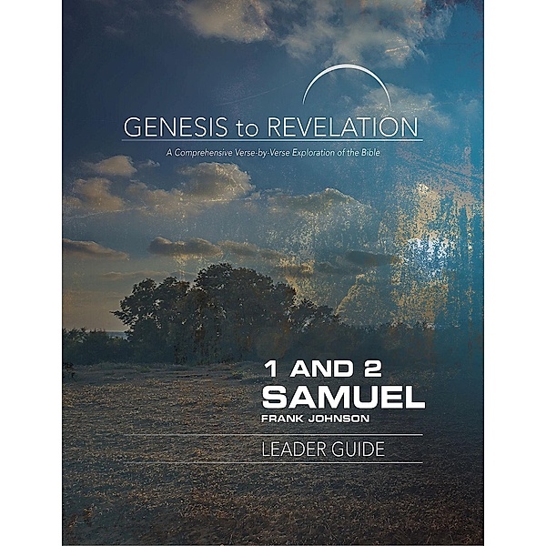 Genesis to Revelation: 1 and 2 Samuel Leader Guide, Frank Johnson
