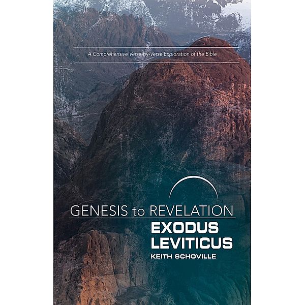 Genesis to Revelation: Exodus, Leviticus Participant Book / Genesis to Revelation series, Keith Schoville