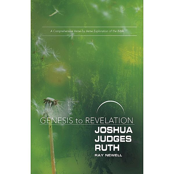 Genesis to Revelation: Joshua, Judges, Ruth Participant Book / Genesis to Revelation series, Ray Newell