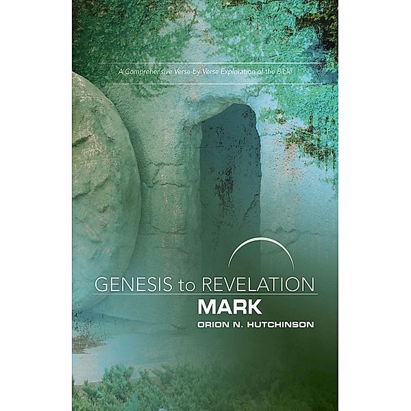 Genesis to Revelation: Mark Participant Book / Genesis to Revelation series, Orion N. Hutchinson