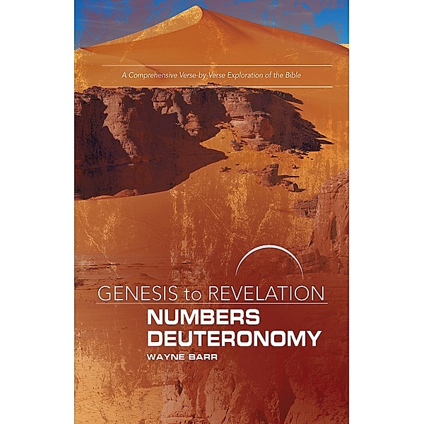 Genesis to Revelation: Numbers, Deuteronomy Participant Book / Genesis to Revelation series, Wayne Barr